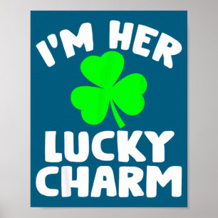 I'm Her Lucky Charm Funny Couples St Patrick's Day Poster