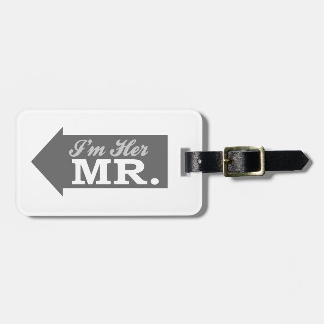 I'm Her Mr. (Grey Arrow) Luggage Tag (Front Horizontal)