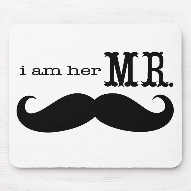 I'm Her Mr. Moustache Grooms Gifts Mouse Pad (Front)