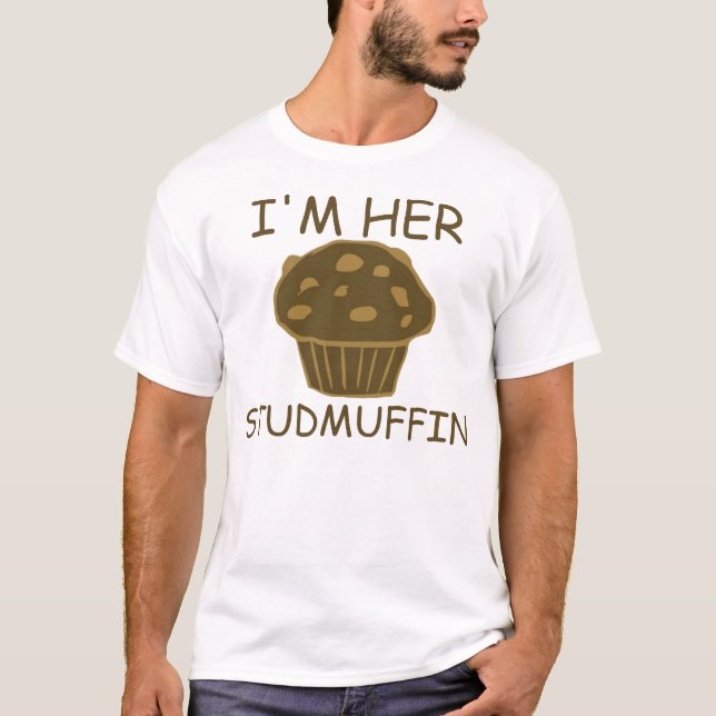 I'm her studmuffin T-Shirt (Front)