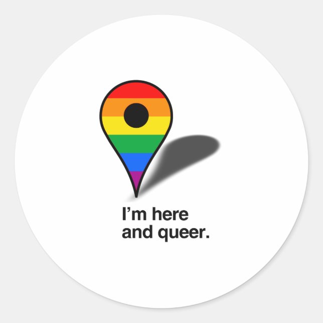 I'm here and queer classic round sticker (Front)