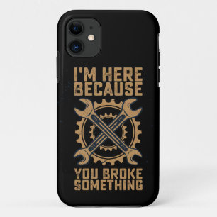 I'm Here Because You Broke Something Case-Mate iPhone Case
