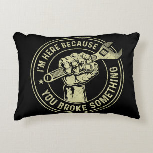 I'm Here Because You Broke Something, Mechanic Han Decorative Cushion