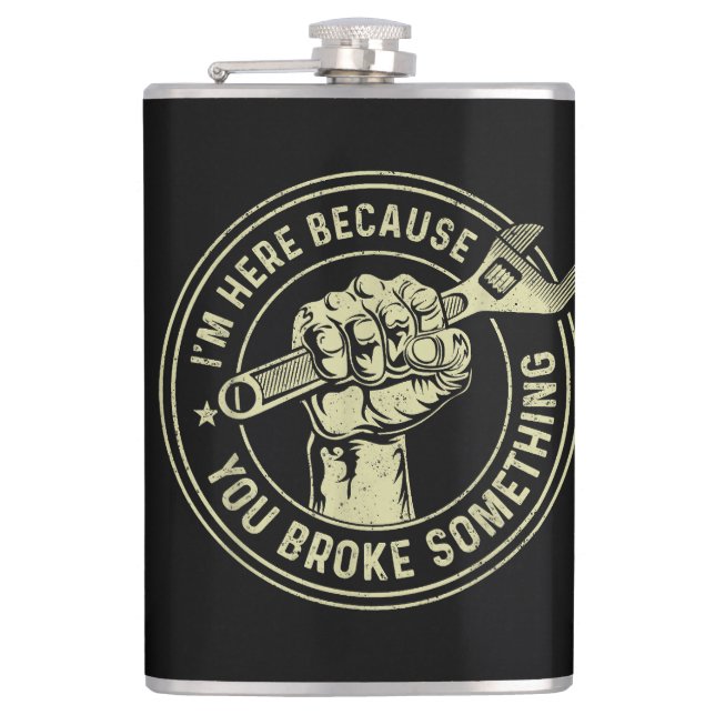 I'm Here Because You Broke Something, Mechanic Han Hip Flask (Front)