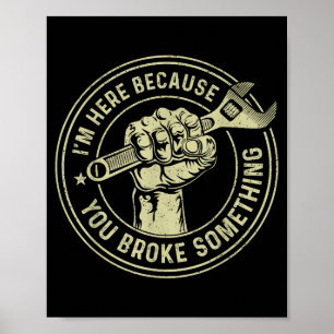 I'm Here Because You Broke Something, Mechanic Han Poster