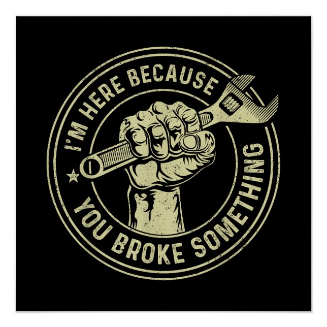 I'm Here Because You Broke Something, Mechanic Han Poster (Front)