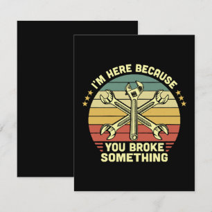 I'm Here Because You Broke Something Vintage Enclosure Card