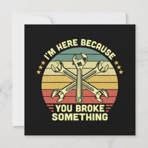 I'm Here Because You Broke Something Vintage Invitation