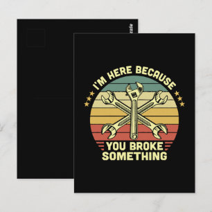 I'm Here Because You Broke Something Vintage Postcard