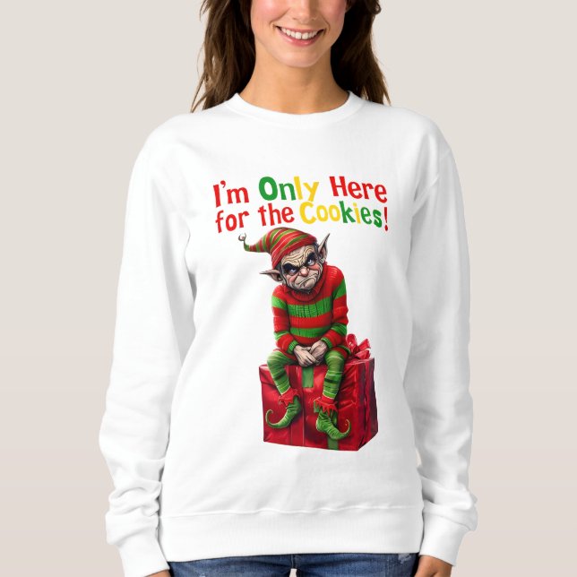 I'm Here For a Cookie  Sweatshirt (Front)