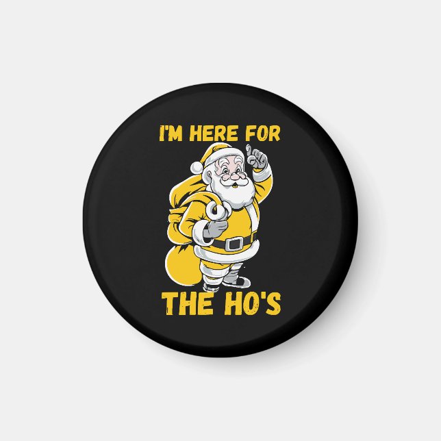 I'm here for Ho Magnet (Front)