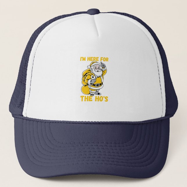I'm here for Ho Trucker Hat (Front)