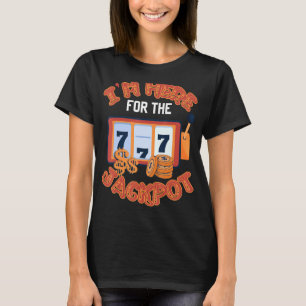 I'm Here For Jackpot Gambling Casino Poker Squad T-Shirt