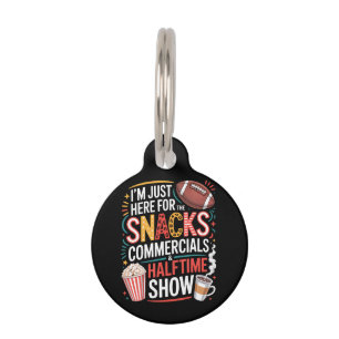 I'M Here For Snacks Commercials And Halftime Pet Tag