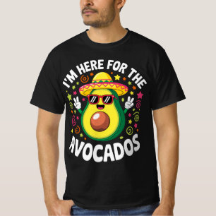 I'M HERE FOR THE AVOCADOS T-Shirt
