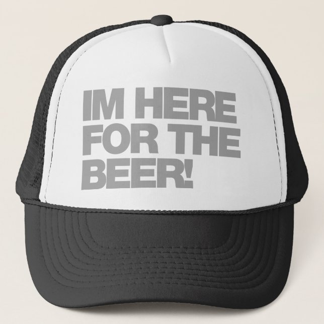 I'm Here For The Beer - Drinking Drunk Bar Pub Trucker Hat (Front)