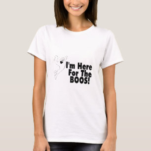 I'm Here For The Boos T-Shirt