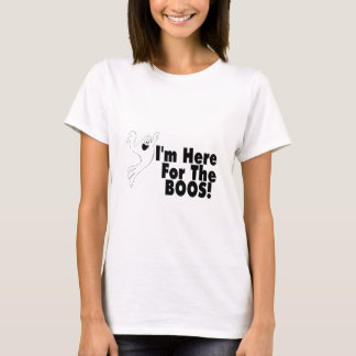 I'm Here For The Boos T-Shirt