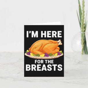 I'm Here For The Breasts, Funny Thanksgiving Turke Card