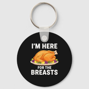 I'm Here For The Breasts, Funny Thanksgiving Turke Key Ring