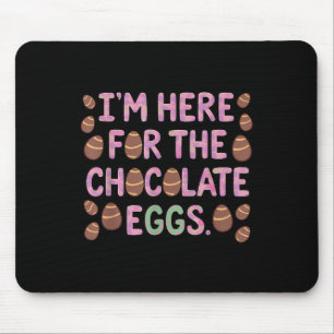 Im Here For The Chocolate Eggs Funny Happy Easter  Mouse Pad