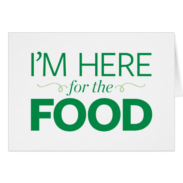 I'm Here for the Food (Front Horizontal)