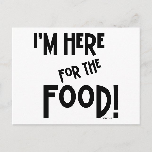 I'm Here for the Food! Postcard (Front)