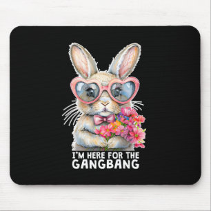 I'm Here For The Gangng Funny Inappropriate Easter Mouse Pad