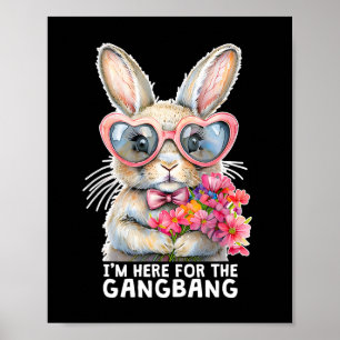 I'm Here For The Gangng Funny Inappropriate Easter Poster