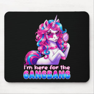 I'm Here For The Gangng Funny Inappropriate Humor  Mouse Pad