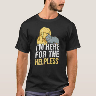 I'm Here For The Helpless Animal Control Officer T-Shirt