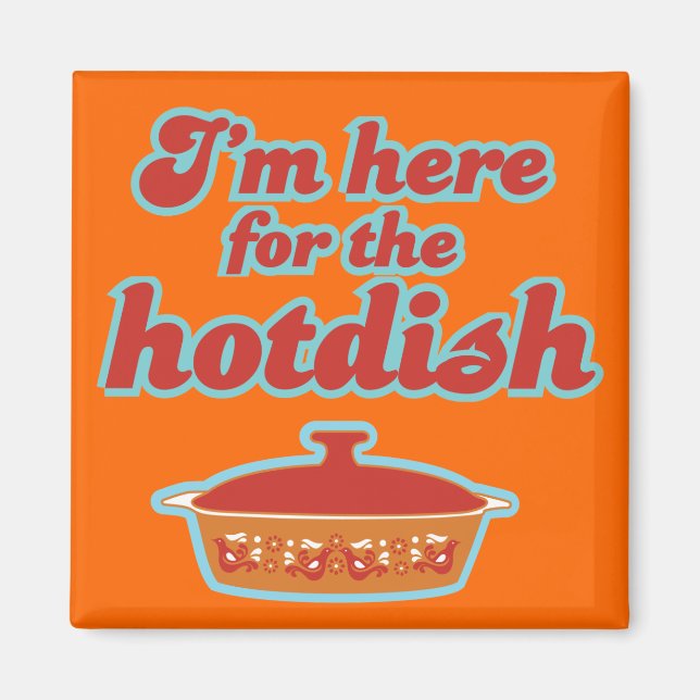 I'm Here for the Hotdish Magnet (Front)