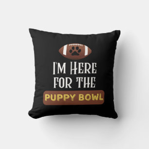 I'm Here For The Puppy Bowl Funny Dog Cushion