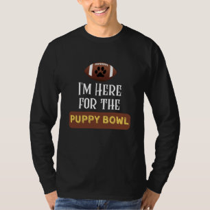 I'm Here For The Puppy Bowl Funny Dog T-Shirt