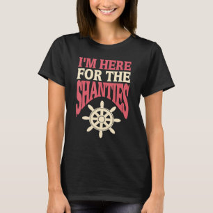 I'm Here For The Shanties Cool Retro Sea Shanties  T-Shirt