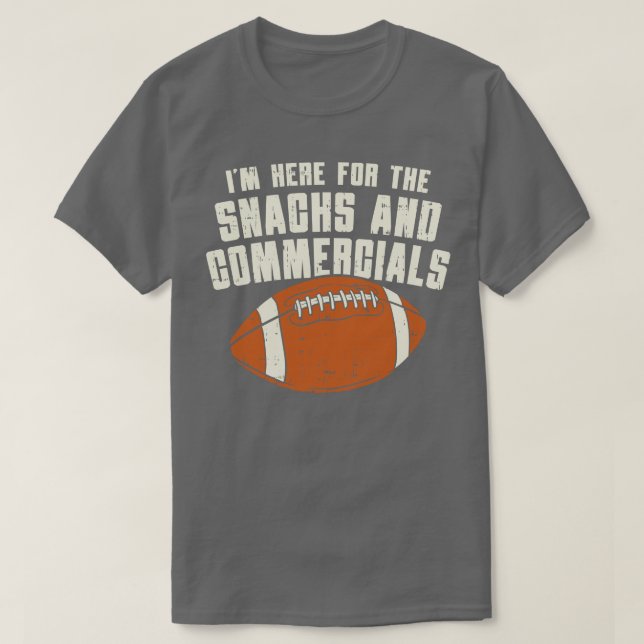 Im Here For The Snacks And Commercials 1 T-Shirt (Design Front)