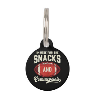 I'm Here For The Snacks And Commercials Football Pet Tag
