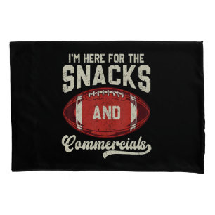 I'm Here For The Snacks And Commercials Football Pillowcase