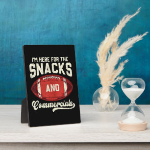 I'm Here For The Snacks And Commercials Football Plaque