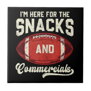I'm Here For The Snacks And Commercials Football Tile