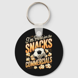 I'm Here For The Snacks And Commercials Soccer Key Ring