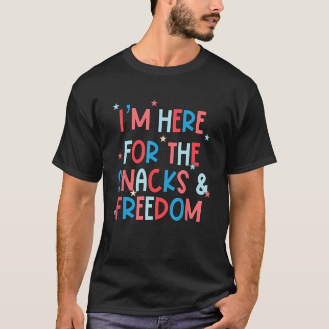 I'm Here for the Snacks & Freedom 4th Of July Patr T-Shirt (Front)