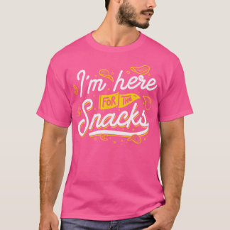 Im Here For The Snacks T-Shirt