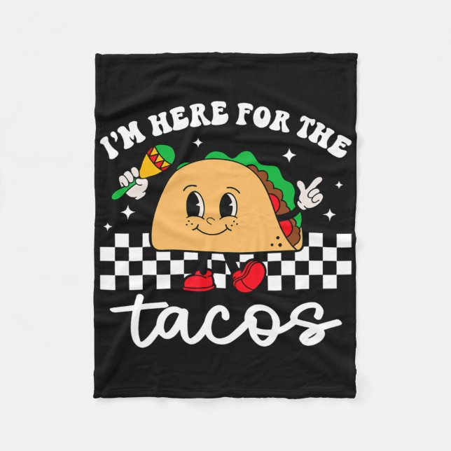 I'm Here For The Tacos Mexican Cinco De Mayo Funny Fleece Blanket (Front)