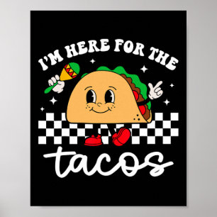 I'm Here For The Tacos Mexican Cinco De Mayo Funny Poster