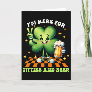 I'm Here For The Tit-ties And Beer St Patrick's Da Card