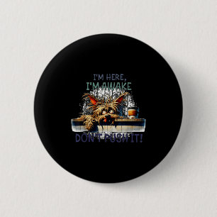 I'm here i'm awake don't push it cute dog 6 cm round badge