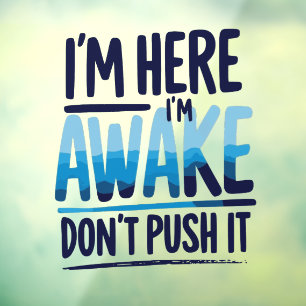 i'm Here I'm Awake Don't Push It Shirt gamer