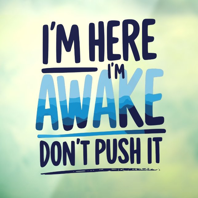 i'm Here I'm Awake Don't Push It Shirt gamer (Sheet 3)