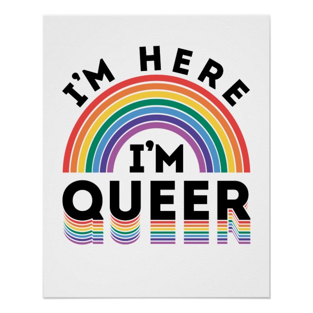 I'm Here I'm Queer Gay Pride Month Rainbow Poster (Front)